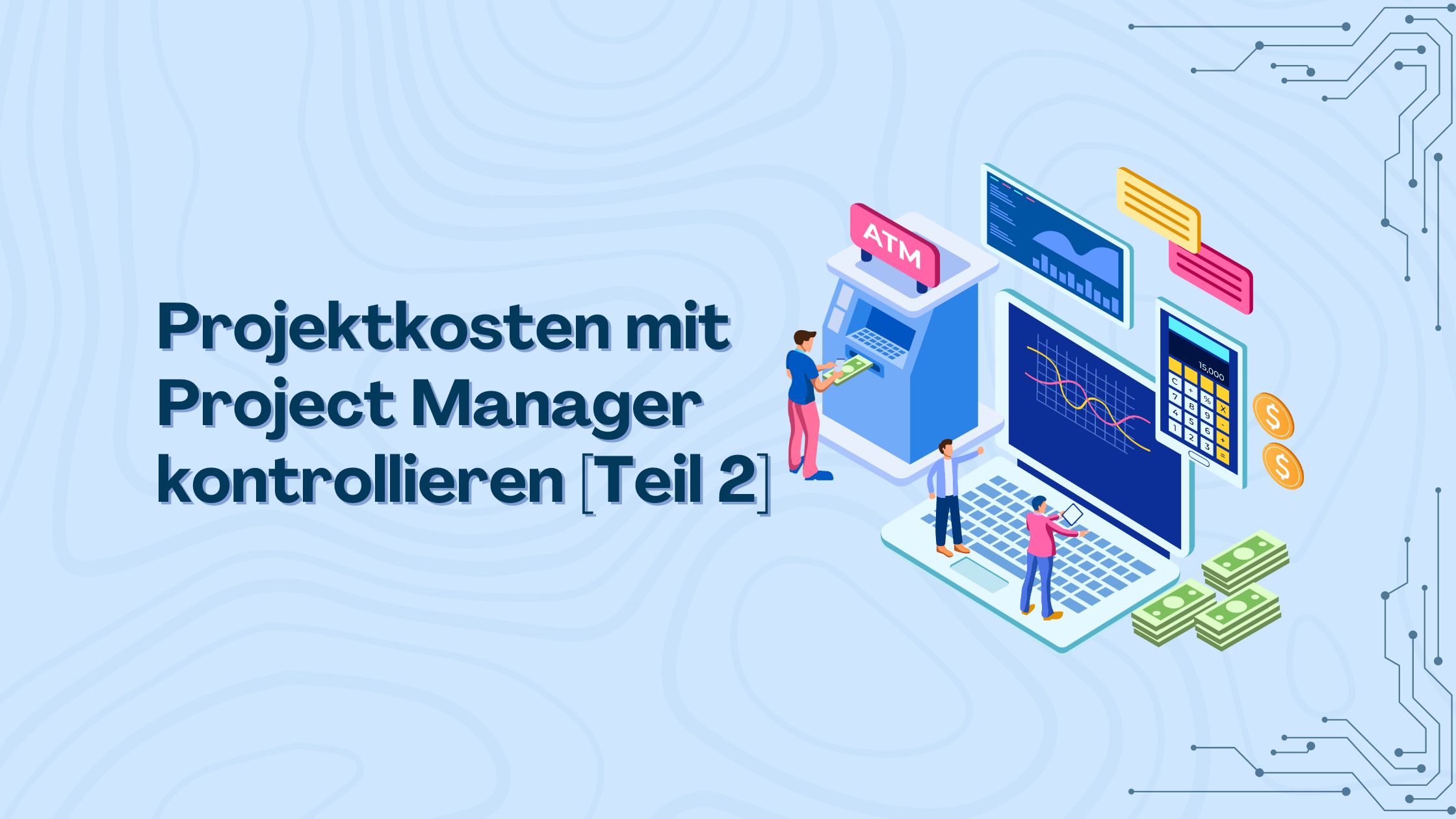 Effektive Projektkostenkontrolle mit erfahrenem Project Manager - Teil 2