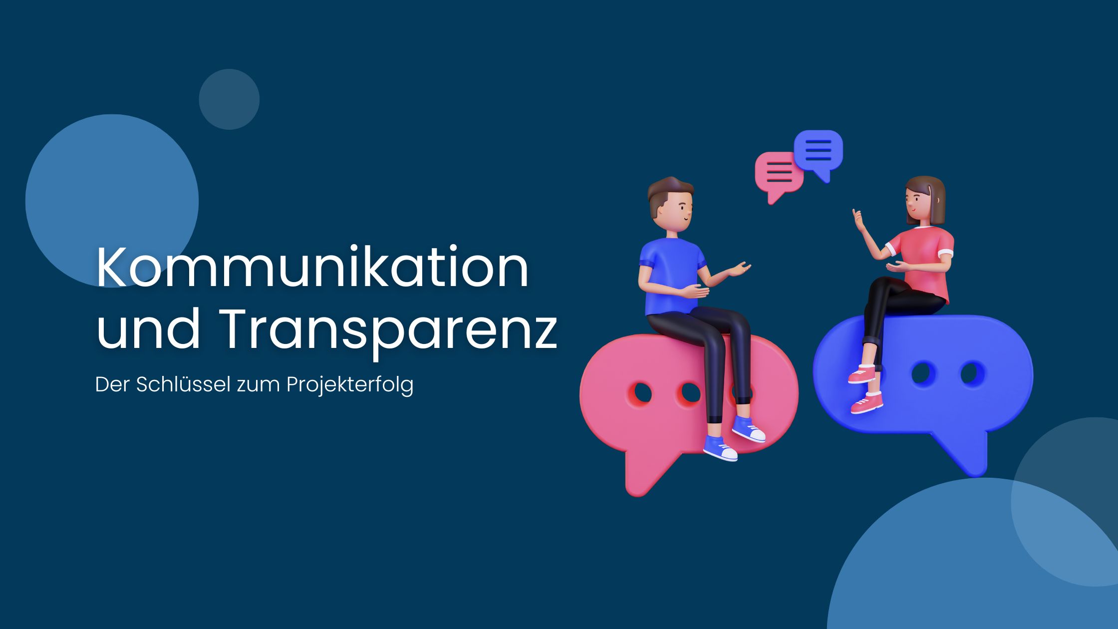 Kommunikation und Transparenz: Der Schlüssel zum Projekterfolg